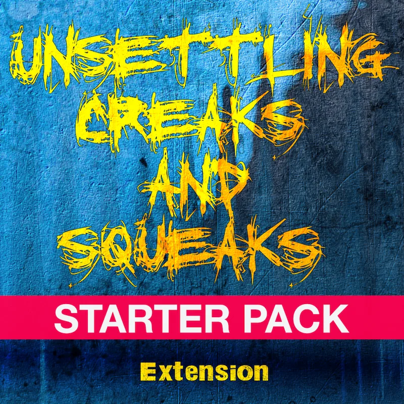 Unsettling Creaks & Squeaks | Extension - StarterPack